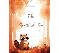 The gratitude Jar: A Thanksgiving Picture Book About Mindfulness, Friendship, and Appreciating Life's Simple Blessings