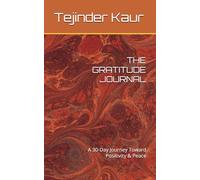 THE GRATITUDE JOURNAL: A 30-Day Journey Toward Positivity & Peace