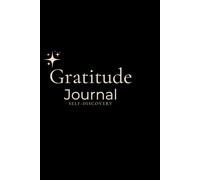 The Gratitude Journal: A simple daily practice for positivity, mindfulness & inner peace