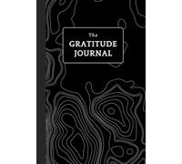 The Gratitude Journal For Men: Daily Prompts to Boost Mental Strength, Gratitude, and Well-Being