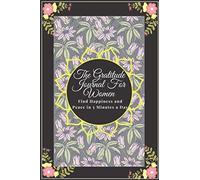 The Gratitude Journal For Women: Find Happiness And Peace In 5 Minutes A Day: 90 Days Of Daily Practice With Difference Prompts And Question Every Day