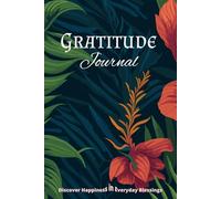 The Gratitude Journal: "The Gratitude Practice: Discover Happiness in Everyday Blessings"