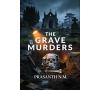 The Grave Murders (A Forensic Horror Thriller): A Dark Forensic Horror Thriller in Which Digging Up Graves Uncovers Serial Killings, Tampered Evidence, and a Deadly Cover-Up.