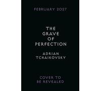 The Grave of Perfection The Concluding Volume in the Tyrant Philosophers Quintet - Adrian Tchaikovsky - Head of Zeus -- An AdAstra Book - ebook (ePub) - Livre