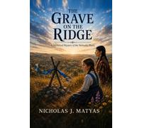 THE GRAVE ON THE RIDGE: A Historical Mystery of the Nebraska Plains