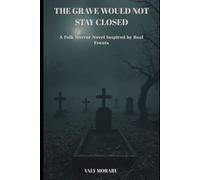 The Grave Would Not Stay Closed: A Folk Horror Novel Inspired by Real Events