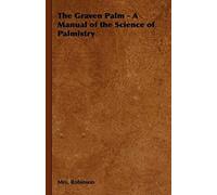The Graven Palm - A Manual Of The Science Of Palmistry