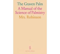 The Graven Palm: A Manual of the Science of Palmistry