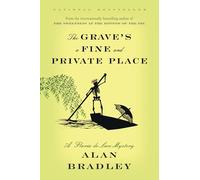 The Grave's a Fine and Private Place: A Flavia de Luce Mystery