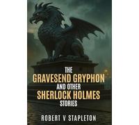 The Gravesend Gryphon and other Sherlock Holmes Stories