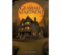 The Graveyard Apartment: 100 True Horror Stories from Haunted Homes