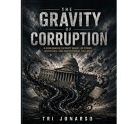 THE GRAVITY OF CORRUPTION: A Governance Entropy Model of Power, Incentives, and Institutional Collapse