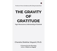 The Gravity of Gratitude: Yogic-Neuroscience Understanding of Gratitude