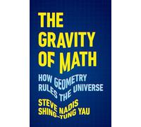 The Gravity of Math: How Geometry Rules the Universe
