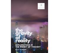 The Gravity of Reality: Explorations in the Weight of Thought