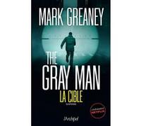 The Gray Man - Tome 2 La Cible Mark Greaney (Auteur)