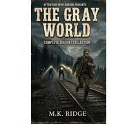THE GRAY WORLD: Complete Season 1 Collection: A Western Frontier Horror Story. Some are monsters, some are not. All 8 episodes!