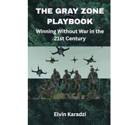 The Gray Zone Playbook: Winning Without War in the 21st Century