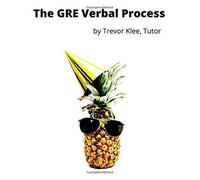 The Gre Verbal Process: Tricky Practice Questions And Clever Strategies To Score 165+ On Gre Verbal