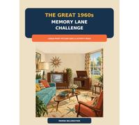 The Great 1960s Memory Lane Challenge: A Large-Print Picture Quiz and Activity Book of Everyday Life, Music, Television, Fashion and Famous Moments