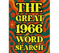 The Great 1966 Word Search 100 Word Puzzles and Trivia Challenges for People Born in 1966: Nostalgic 1960s birthday puzzle book of music, movies, sport, prices and retro memories