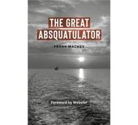 The Great Absquatulator by Aly Ndiaye Aly Ndiaye (Auteur)