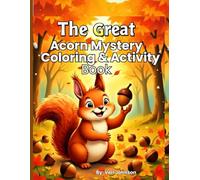 The Great Acorn Mystery Activity Book: Fall Coloring, Mazes, and Nature Fun for Kids Ages 2-5 - Coloring Pages, Puzzles, Spot the Difference, and Early Learning