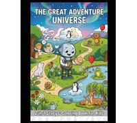 The Great Adventure Universe: 2-in-1 Story & Coloring Book for Kids Ages 3-6: A Fun Interactive Learning Adventure with Cute Animals & Color-Along Stories