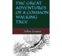 THE GREAT ADVENTURES OF A COMMON WALKING TREE