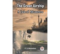 The Great Airship A Tale Of Adventure