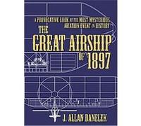 The Great Airship of 1897 J. Allan Danelek (Auteur)