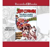 The Great Alaska Adventure! (The Jeff Corwin Junior Explorer Series)