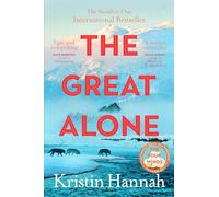 The Great Alone: From the multimillion copy bestselling author of The Women, The Nightingale and The Four Winds