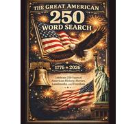 The Great American 250 Word Search: Celebrating Two Hundred and Fifty Years of United States History, Heroes, Landmarks, and Freedom