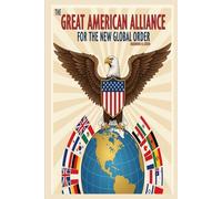 The Great American Alliance for the New Global Order
