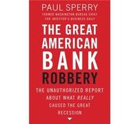 The Great American Bank Robbery by Paul Sperry Paul Sperry (Auteur)