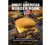 The Great American Burger Book George Motz (Auteur)