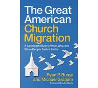 The Great American Church Migration A Landmark Study of How, Why, and When People Switch Faiths - Ryan P. Burge - Zondervan - ebook (ePub) - Livre