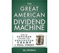 The Great American Dividend Machine by Bill Spetrino Bill Spetrino (Auteur)