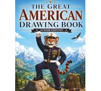 The Great American Drawing Book - Junior Edition: 22 Guided Drawing Activities and 55 Imagination Pages for Kids to Draw, Color, and Create
