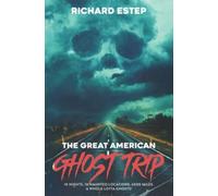 The Great American Ghost Trip: 10 Nights. 10 Haunted Locations. 4000 Miles. A Whole Lotta Ghosts!