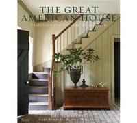 The Great American House by Gil Schafer III Gil Schafer Iii, Bunny Williams (Auteur)