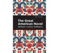 The Great American Novel by William Carlos Williams William Carlos Williams (Auteur)