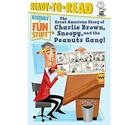 The Great American Story Of Charlie Brown, Snoopy, And The Peanuts Gang!: Ready-To-Read Level 3
