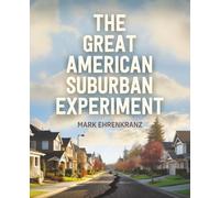 The Great American Suburban Experiment