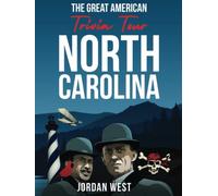 The Great American Trivia Tour - North Carolina: The Ultimate Book of Fun Facts and Trivia from History to Sports You Never Knew About the Tar Heel State!