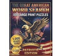 The Great American Word Search: 100 Large Print Patriotic Puzzles for Adults & Seniors. A Relaxing Holiday Activity Book with 1,000 Hidden Words & Full Answers