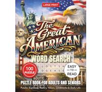 The Great American Word Search Puzzle Book: Large Print Word Search Puzzles for Adults and Seniors Featuring U.S. History, Values, Landmarks, Culture, and Daily Life