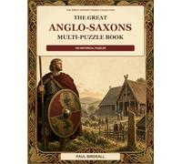 The Great Anglo Saxons Multi-Puzzle Book: Word Searches, Criss-Crosses, Missing Vowels, Anagrams, Match & Quiz Activities
