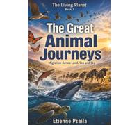The Great Animal Journeys: Migration Across Land, Sea and Sky